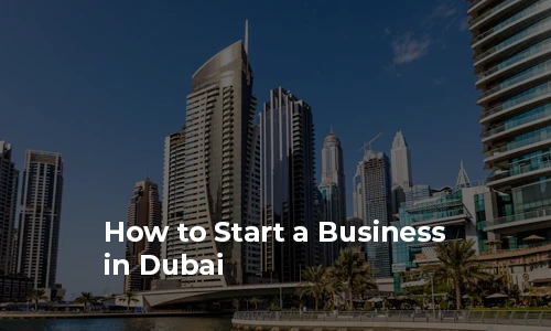 How to Start a Business in Dubai Free Zone: Simplified Process for 2025