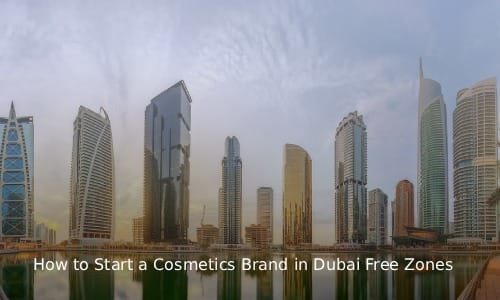 Hoe begin je een cosmeticamerk in de vrije zones van Dubai?