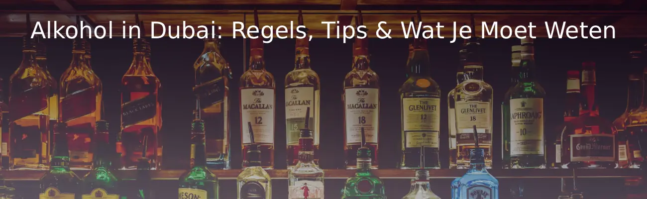 Alkohol in Dubai Regels, Tips & Wat Je Moet Weten