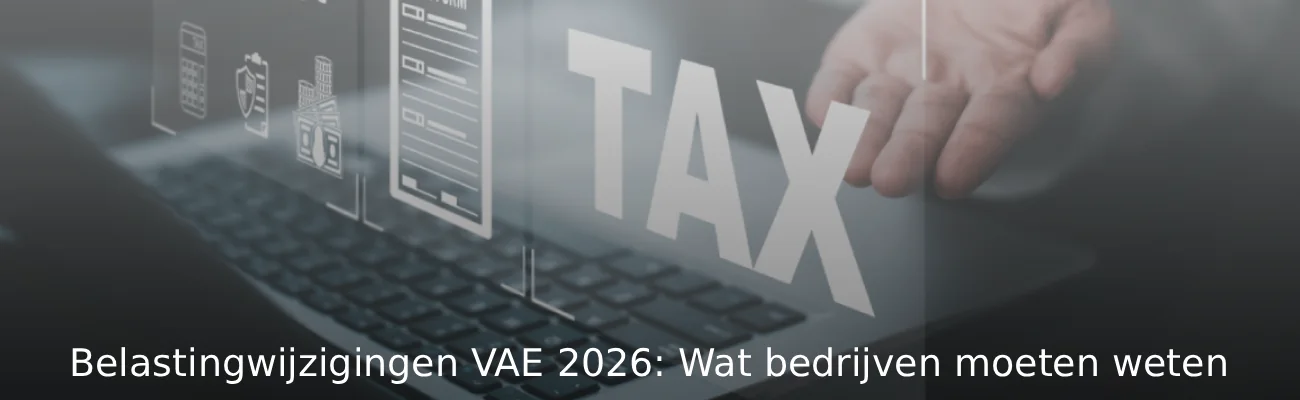 Belastingwijzigingen VAE 2026 Wat bedrijven moeten weten