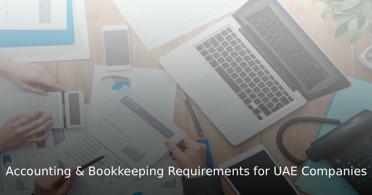 Accounting and Bookkeeping Requirements for UAE Companies