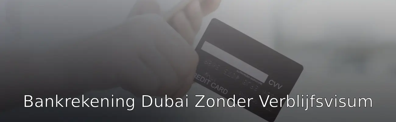 Bankrekening Dubai Zonder Verblijfsvisum