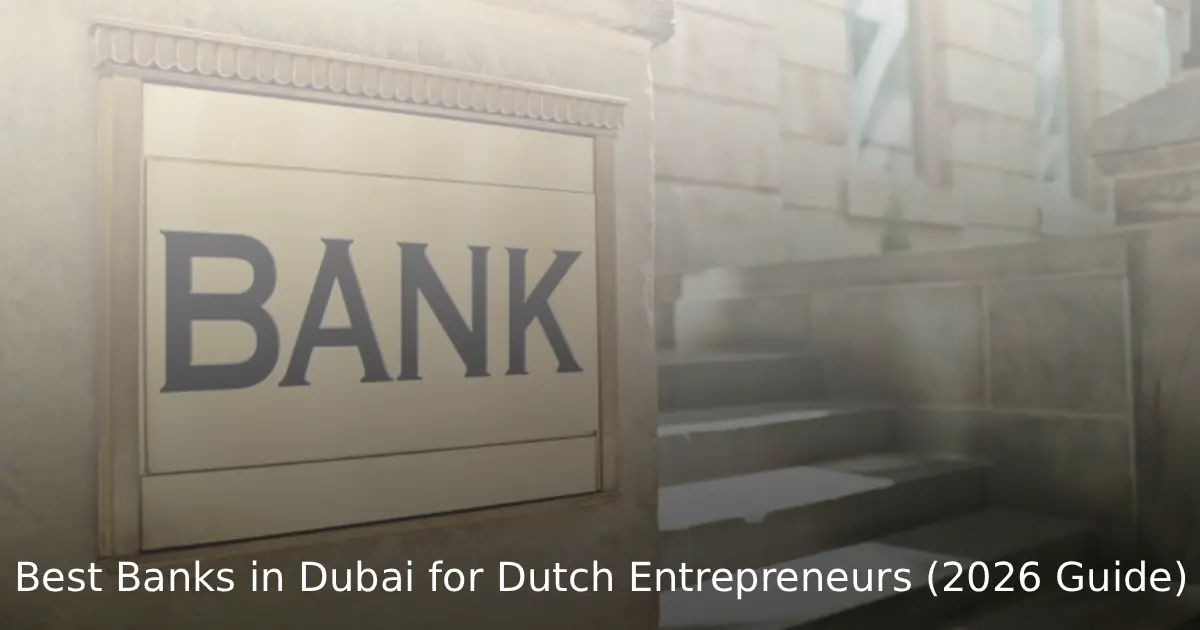 Best Banks in Dubai for Dutch Entrepreneurs (2026 Guide)