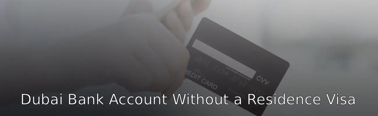 Dubai Bank Account Without a Residence Visa