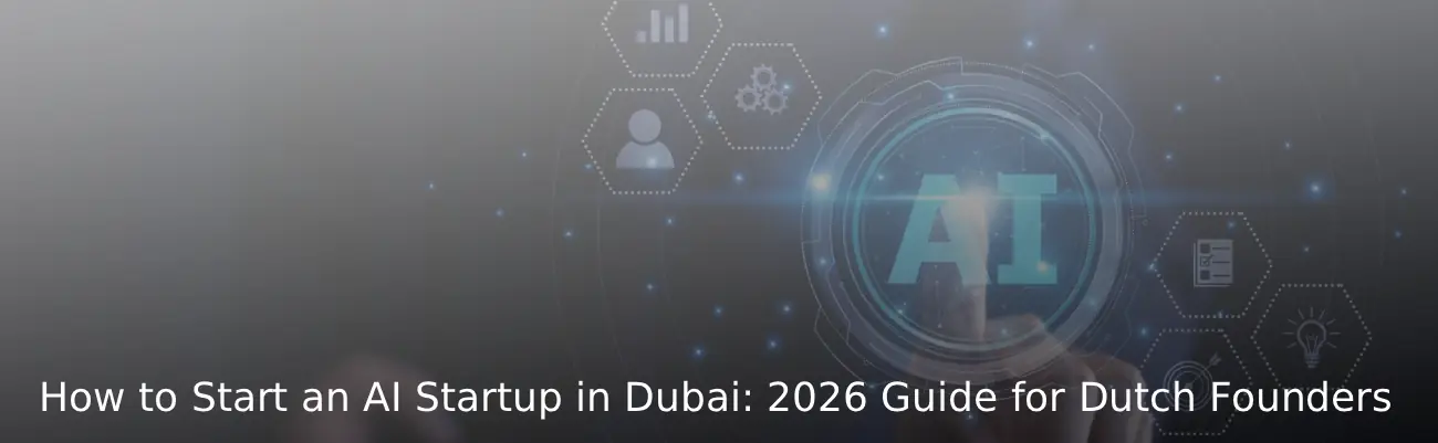 How to Start an AI Startup in Dubai 2026 Guide for Dutch Founders