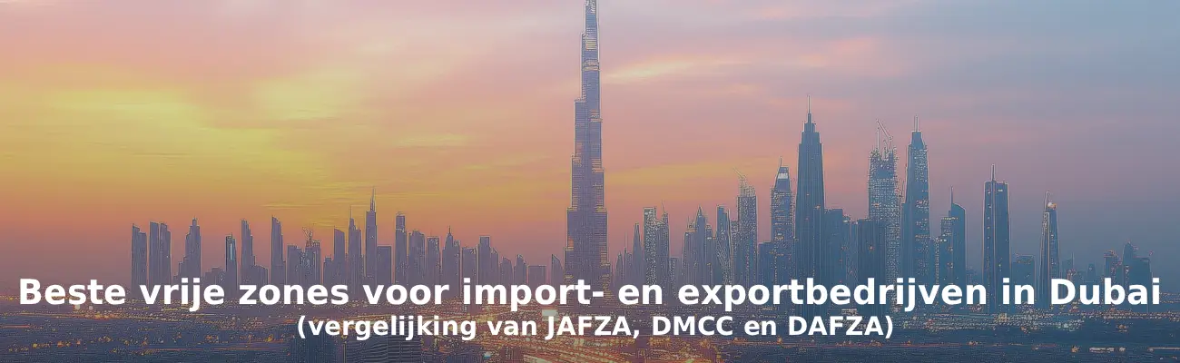 Beste vrije zones voor import- en exportbedrijven in Dubai