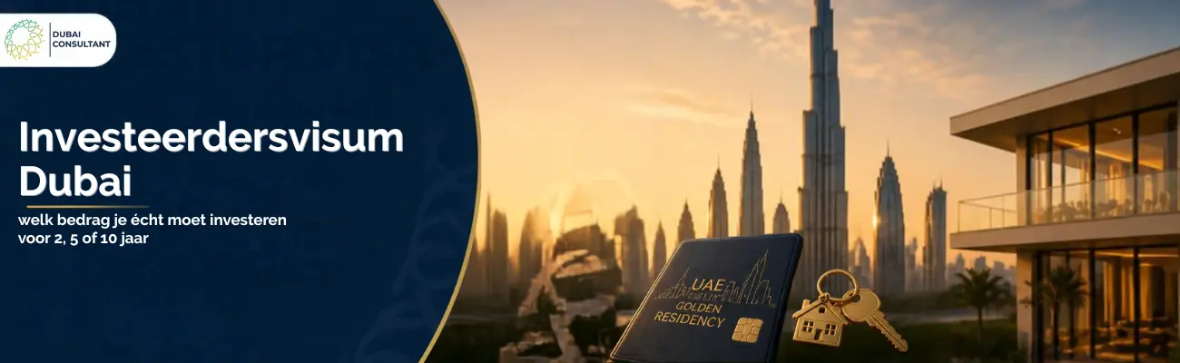 Investeerdersvisum Dubai welk bedrag je écht moet investeren voor 2, 5 of 10 jaar