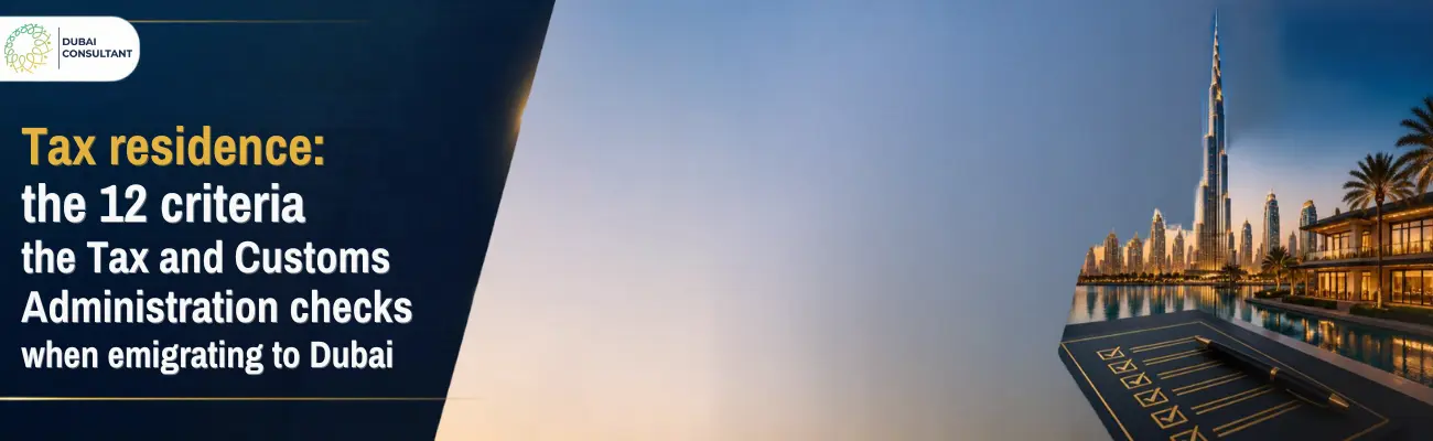 Tax residence the 12 criteria the Tax and Customs Administration checks when emigrating to Dubai